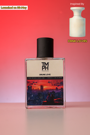 Drunk Love - Inspired Perfume | TMPerfumehouse